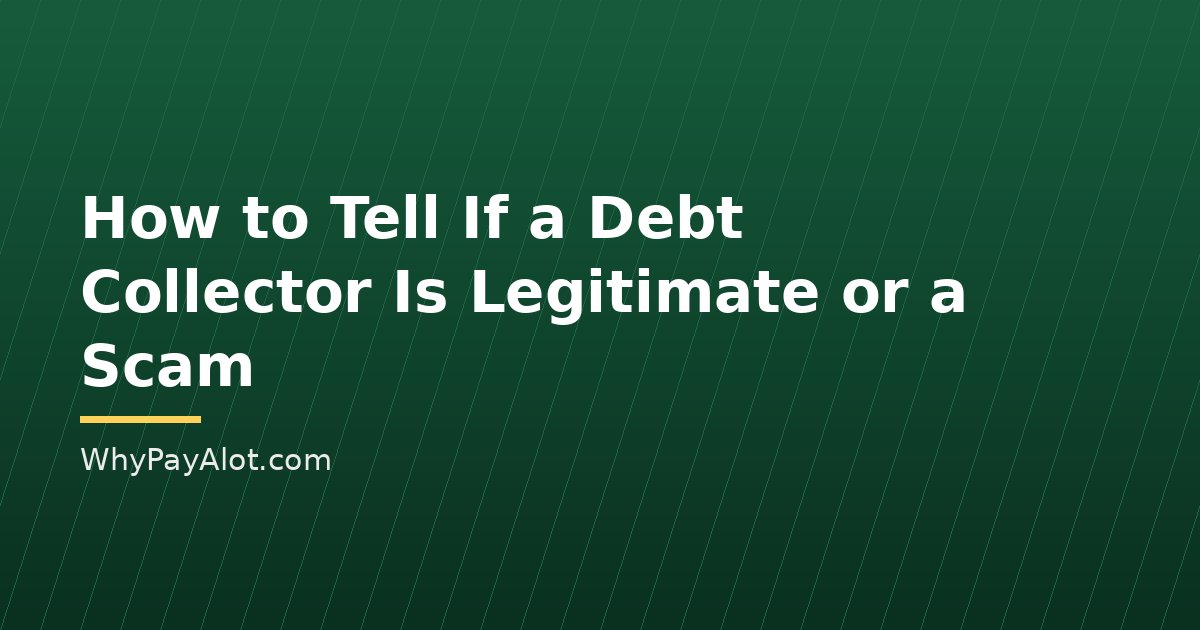 How to Tell If a Debt Collector Is Legitimate or a Scam