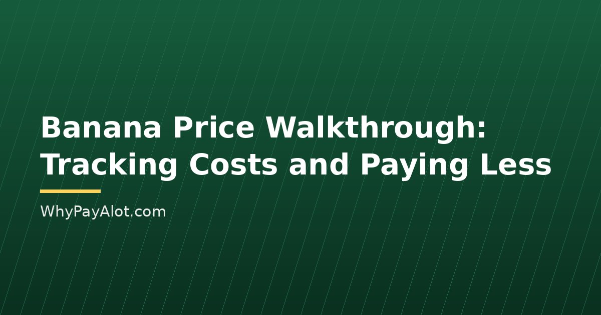 Banana Price Walkthrough: Tracking Costs and Paying Less