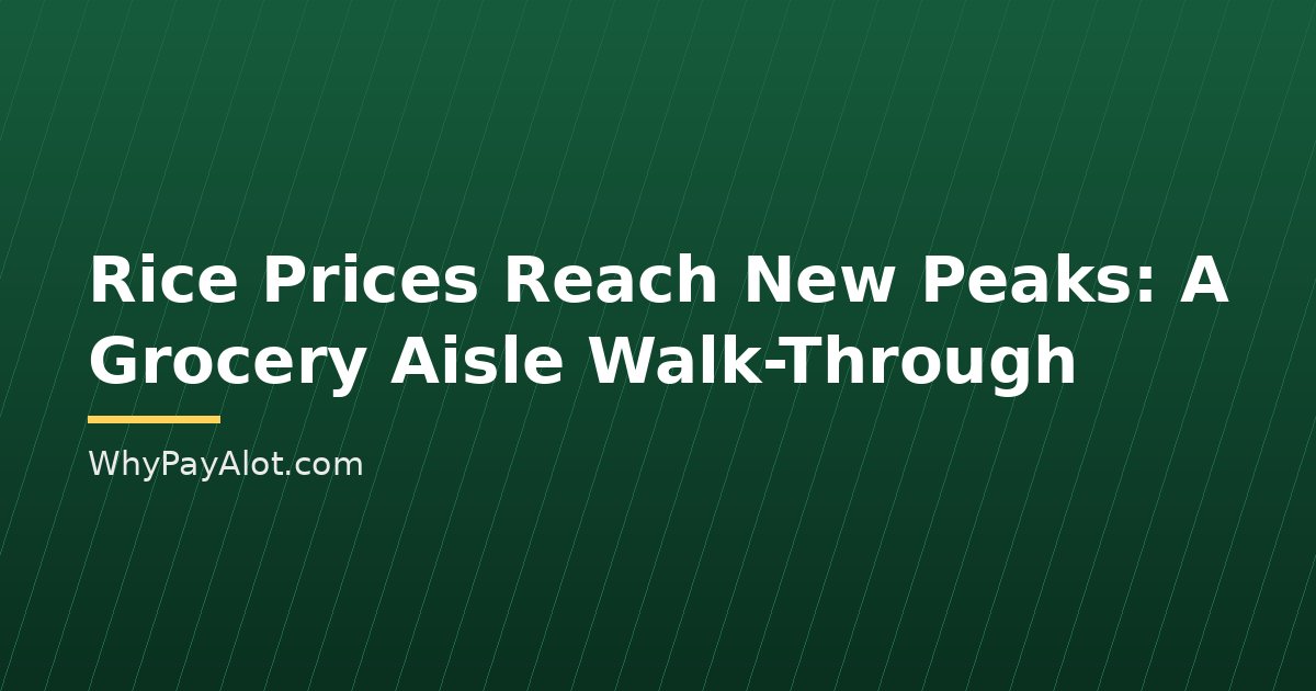Rice Prices Reach New Peaks: A Grocery Aisle Walk-Through