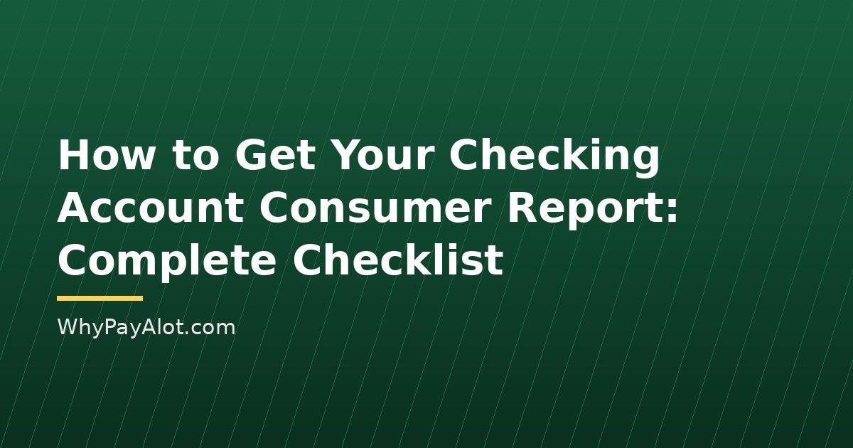How to Get Your Checking Account Consumer Report: Complete Checklist