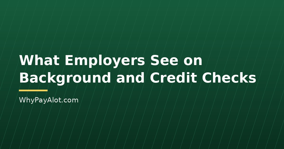 What Employers See on Background and Credit Checks