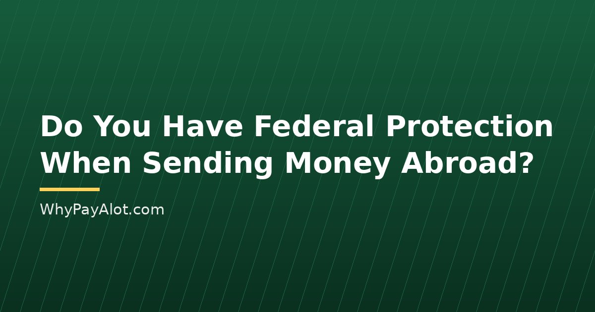 Do You Have Federal Protection When Sending Money Abroad?