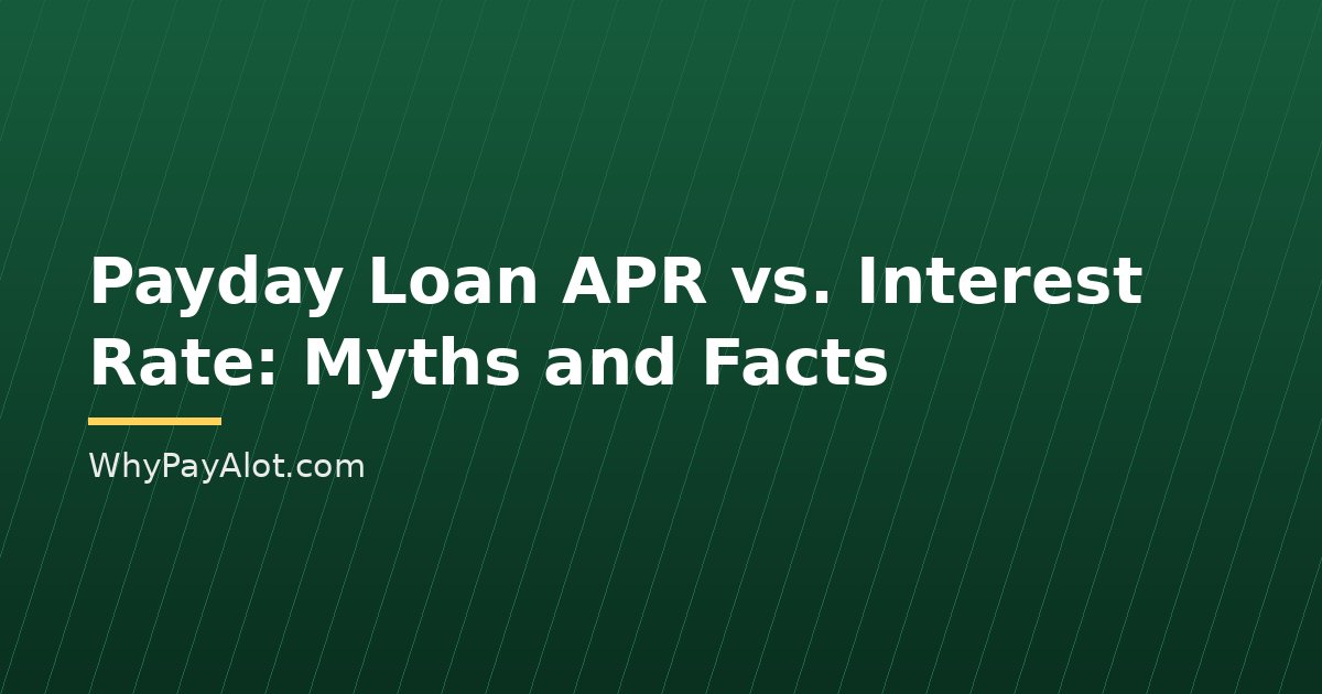 Payday Loan APR vs. Interest Rate: Myths and Facts