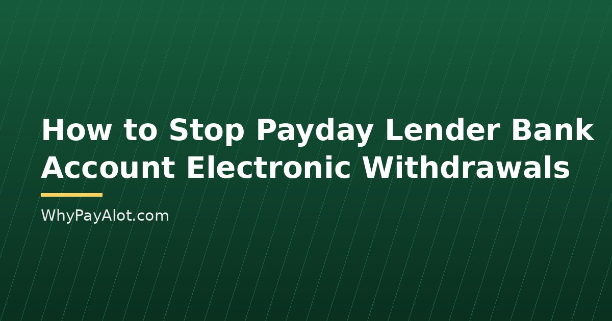 How to Stop Payday Lender Bank Account Electronic Withdrawals