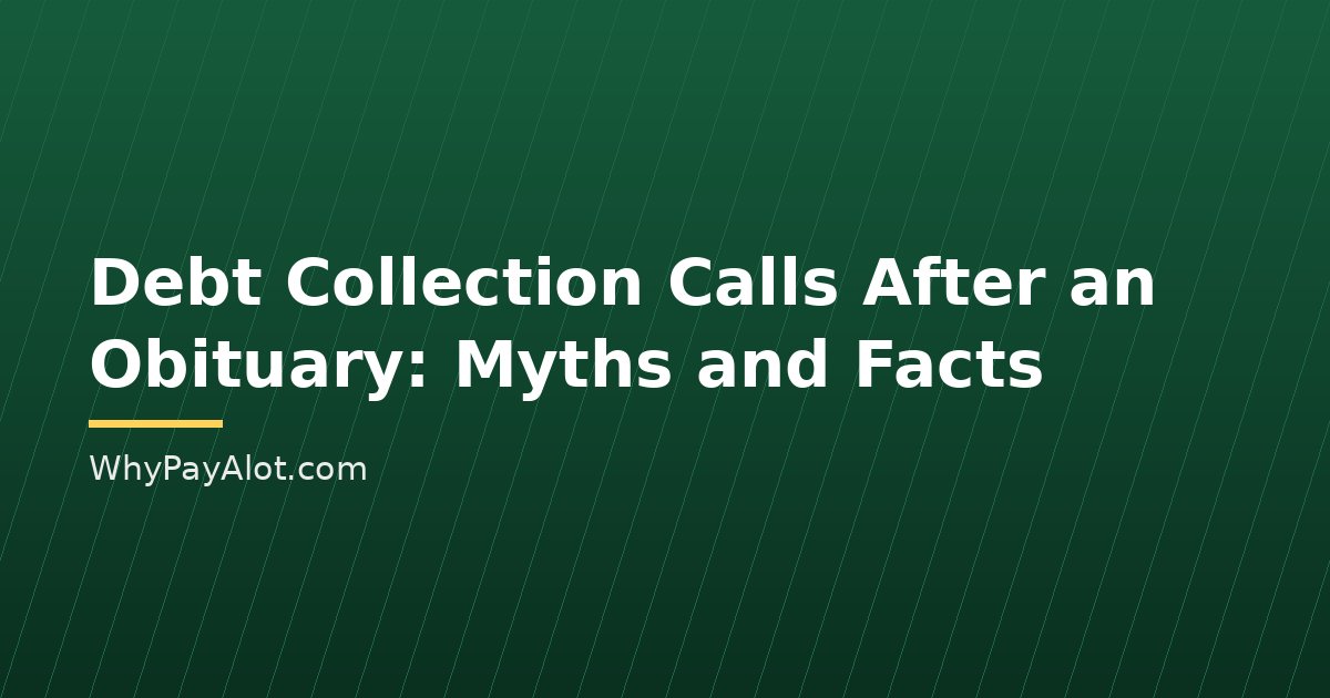 Debt Collection Calls After an Obituary: Myths and Facts
