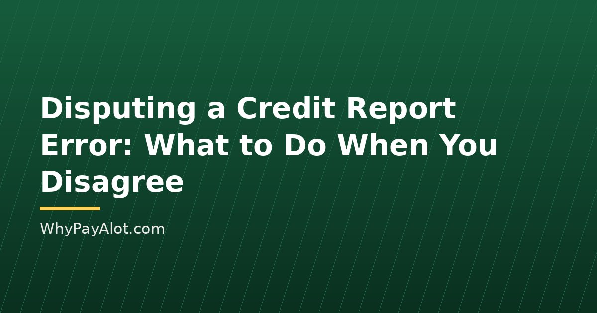 Disputing a Credit Report Error: What to Do When You Disagree
