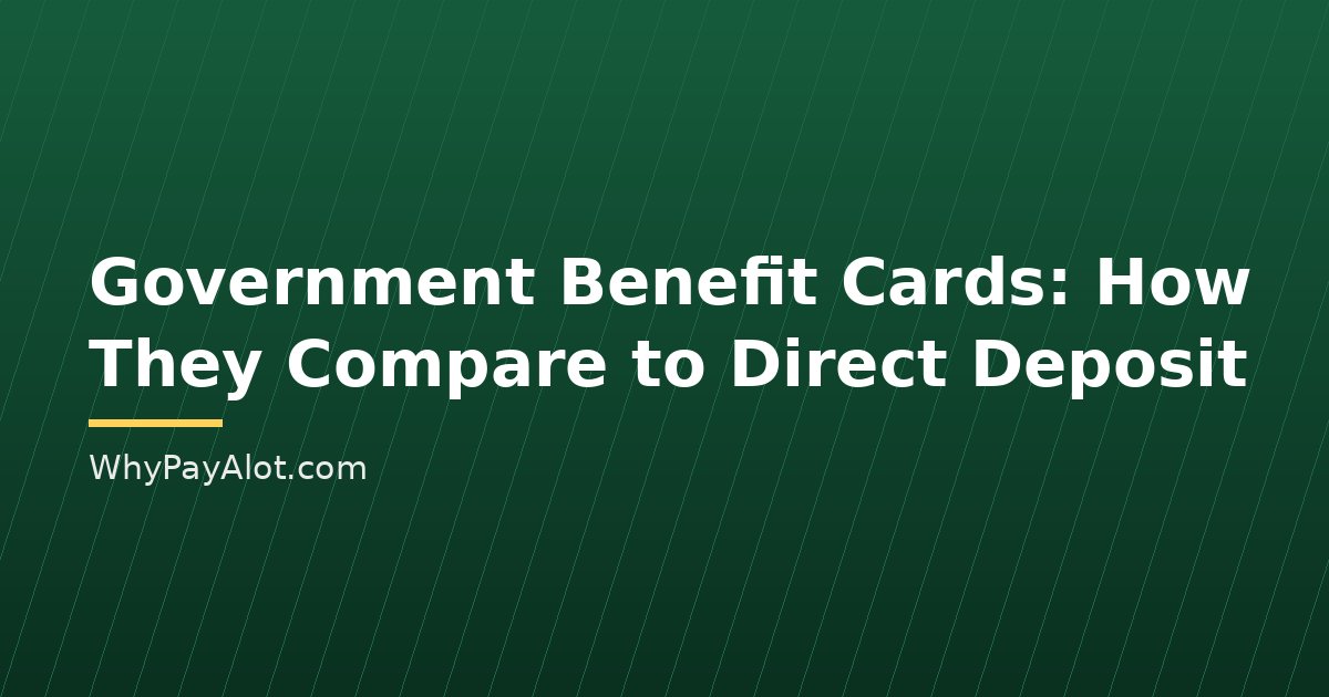 Government Benefit Cards: How They Compare to Direct Deposit