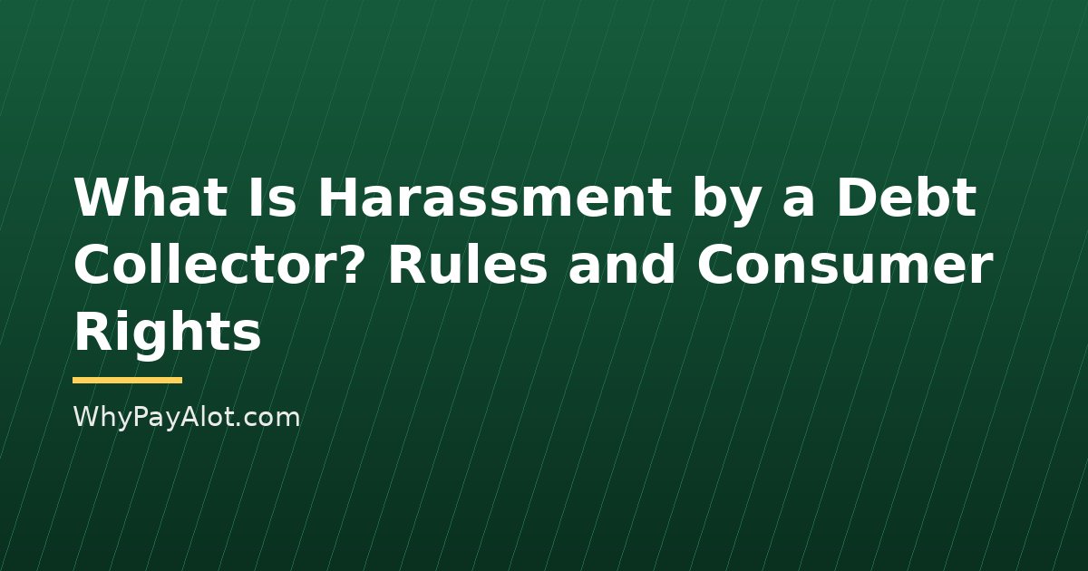 What Is Harassment by a Debt Collector? Rules and Consumer Rights