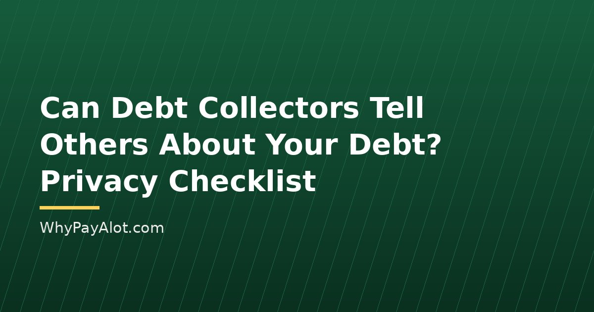 Can Debt Collectors Tell Others About Your Debt? Privacy Checklist