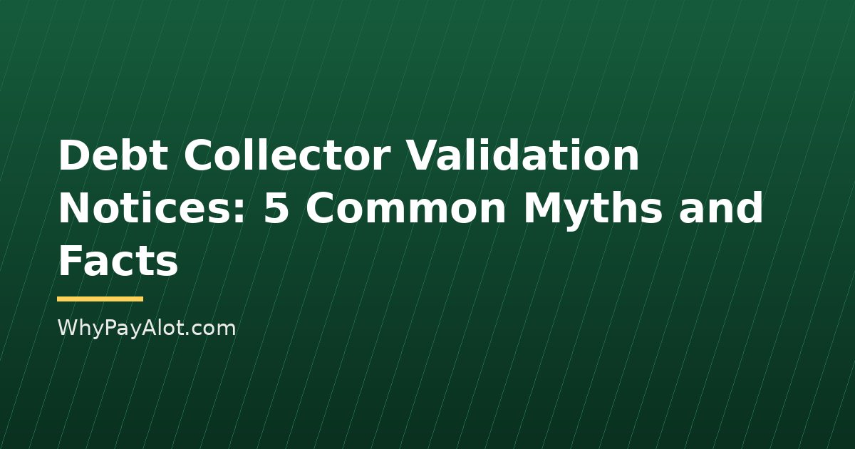 Debt Collector Validation Notices: 5 Common Myths and Facts