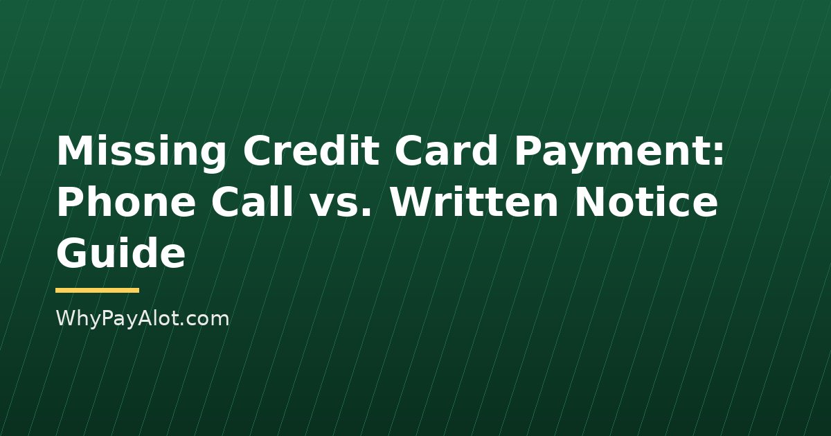 Missing Credit Card Payment: Phone Call vs. Written Notice Guide