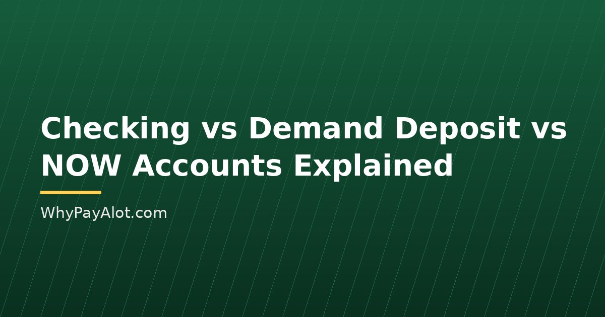 Checking vs Demand Deposit vs NOW Accounts Explained